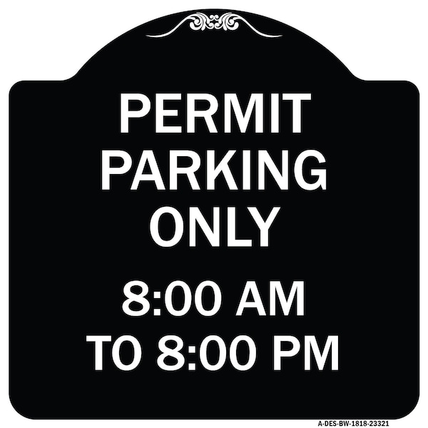 Permit Parking 8-00 Am to 8-00 Pm Heavy-Gauge Aluminum Architectural Sign, 18" x 18", BW-1818-23321